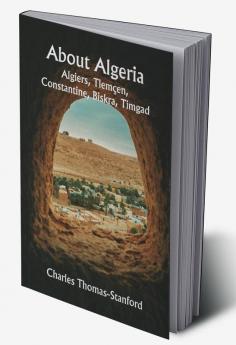 About Algeria: Algiers Tlemçen Constantine Biskra Timgad