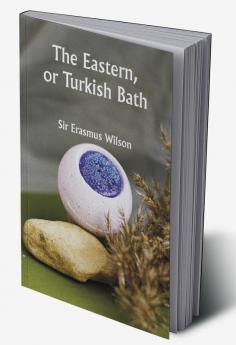 The Eastern or Turkish Bath