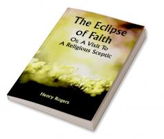 The Eclipse of Faith Or A Visit To A Religious Sceptic