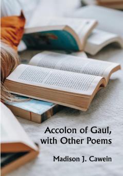 Accolon of Gaul with Other Poems