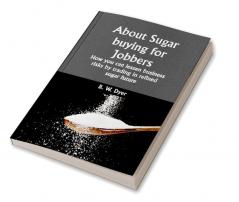 About sugar buying for Jobbers;  How you can lessen business risks by trading in refined sugar future