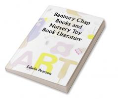 Banbury Chap Books and Nursery Toy Book Literature