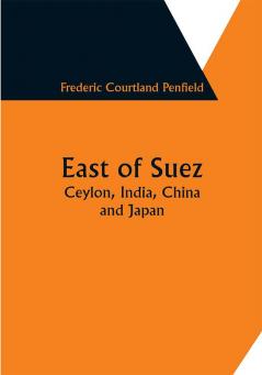 East of Suez; Ceylon India China and Japan