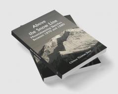 Above the Snow Line: Mountaineering Sketches Between 1870 and 1880