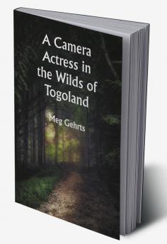 A Camera Actress in the Wilds of Togoland