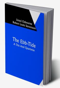 The Ebb-Tide: A Trio And Quartette