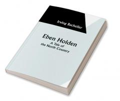 Eben Holden: A Tale of the North Country