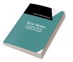 Ecce Homo; Complete Works Volume Seventeen