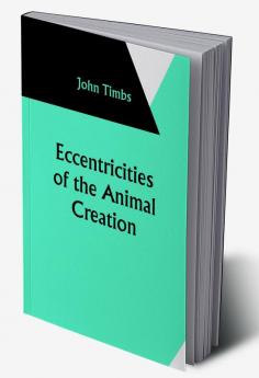 Eccentricities of the Animal Creation