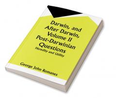 Darwin and After Darwin Volume II Post-Darwinian Questions: Heredity and Utility