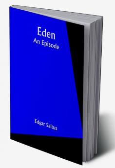 Eden; An Episode