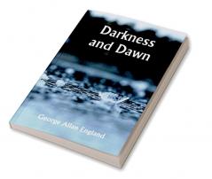 Darkness and Dawn