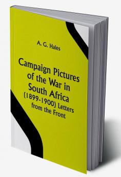 Campaign Pictures of the War in South Africa (1899-1900) Letters from the Front