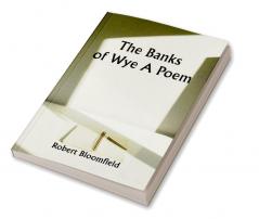 The Banks of Wye: A Poem