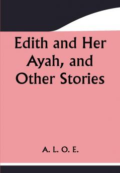 Edith and Her Ayah and Other Stories