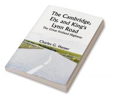 The Cambridge Ely and King's Lynn Road: The Great Fenland Highway