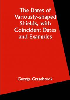 The Dates of Variously-shaped Shields with Coincident Dates and Examples