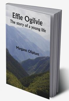 Effie Ogilvie; the story of a young life