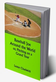 Baseball Joe Around the World; or Pitching on a Grand Tour