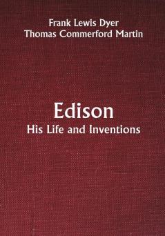 Edison; His Life and Inventions