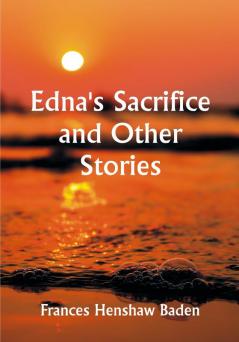 Edna's Sacrifice and Other Stories