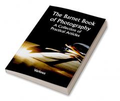 The Barnet Book of Photography: A Collection of Practical Articles