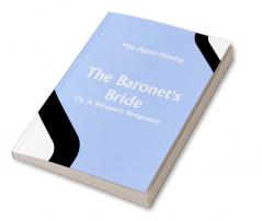 The Baronet's Bride; Or A Woman's Vengeance