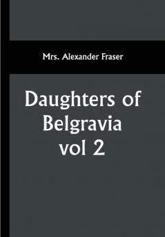 Daughters of Belgravia; vol 2