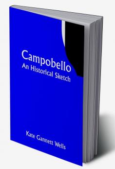 Campobello; An Historical Sketch