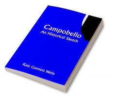 Campobello; An Historical Sketch