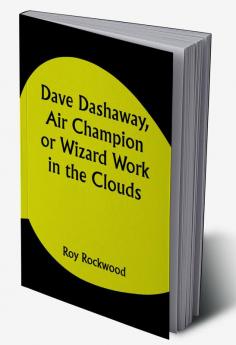 Dave Dashaway Air Champion Or Wizard Work in the Clouds