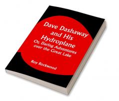 Dave Dashaway and His Hydroplane; Or Daring Adventures over the Great Lake