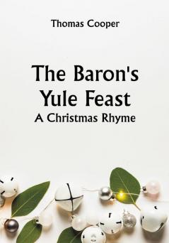 The Baron's Yule Feast: A Christmas Rhyme