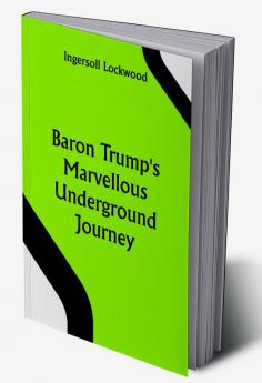 Baron Trump's Marvellous Underground Journey