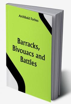 Barracks Bivouacs and Battles