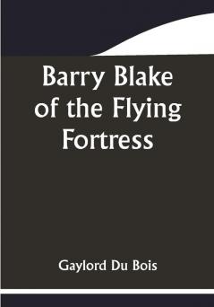 Barry Blake of the Flying Fortress