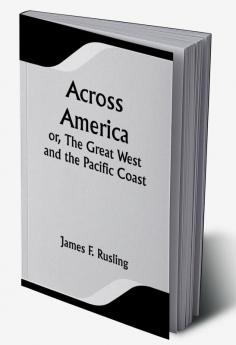 Across America; Or The Great West and the Pacific Coast