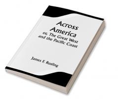 Across America; Or The Great West and the Pacific Coast