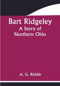 Bart Ridgeley: A Story of Northern Ohio