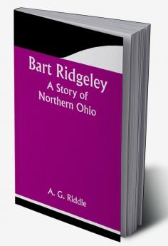 Bart Ridgeley: A Story of Northern Ohio