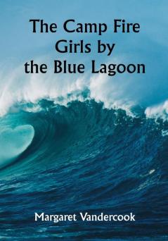 The Camp Fire Girls by the Blue Lagoon