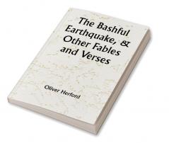 The Bashful Earthquake & Other Fables and Verses