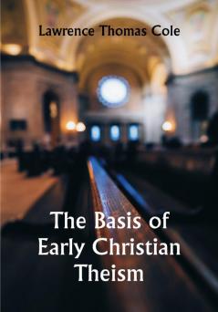 The Basis of Early Christian Theism