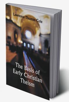 The Basis of Early Christian Theism