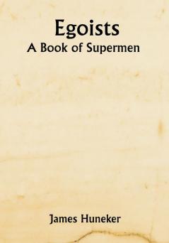 Egoists; A Book of Supermen