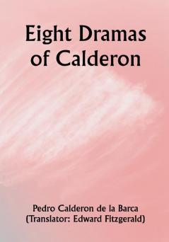 Eight Dramas of Calderon