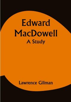 Edward MacDowell; A Study