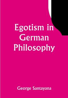 Egotism in German Philosophy