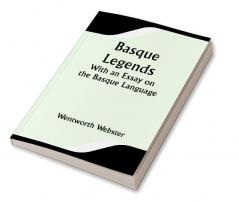 Basque Legends; With an Essay on the Basque Language