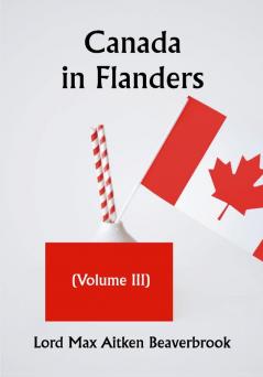 Canada in Flanders (Volume III)